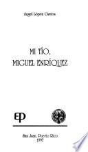Mi tío, Miguel Enríquez