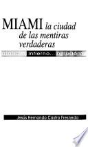 Miami, la ciudad de las mentiras verdaderas
