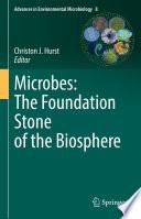 Microbes: The Foundation Stone of the Biosphere
