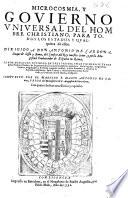 Microcosmia, y Gouierno Vniuersal del Hombre Christiano, para todos los estados y qualquiera de ellos