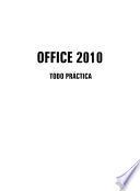 Microsoft OFFICE 2010. Todo práctica