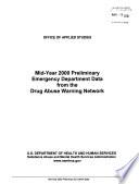 Mid-year ... preliminary emergency department data from the Drug Abuse Warning Network 2000 |JAN. 2001