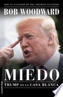 Miedo. Trump en la Casa Blanca