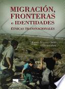 Migración, fronteras e identidades étnicas trasnacionales