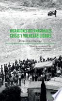 Migraciones internacionales, crisis y vulnerabilidades. Perspectivas comparadas