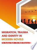 Migration, Trauma and Identity in Modern Indian Novels