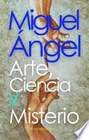 Miguel Ángel: Arte, Cencia y Misterio