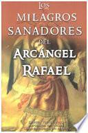 Milagros Sanadores Del Arcangel Rafael