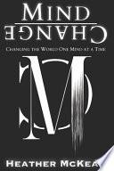 Mind Change: Changing The World One Mind At A Time