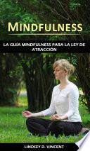 Mindfulness: la guía Mindfulness para la ley de atracción