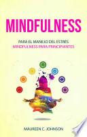 Mindfulness: Para el manejo del estrés (Mindfulness para principiantes)