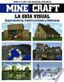 Minecraft. La Guía visual: supervivencia, construcciones y redstone