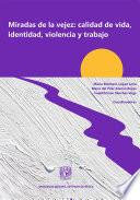 Miradas de la vejez: calidad de vida, identidad, violencia y trabajo