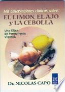 Mis Observaciones Clínicas Sobre el Limón, el Ajo y la Cebolla