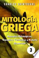 Mitología Griega: Animales Mitológicos, Vampiros, Centauros y Robots (Ilustrado)(mitologia griega)