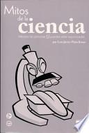 Mitos de La Ciencia (Myths of the Science)