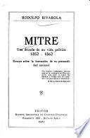 Mitre: una década de su vida política 1852-1862