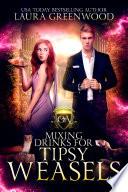 Mixing Drinks For Tipsy Weasels