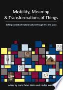 Mobility, Meaning and Transformations of Things