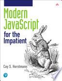 Modern JavaScript for the Impatient