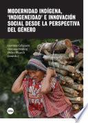 Modernidad indígena, indigeneidad e innovación social desde la perspectiva del género (eBook)