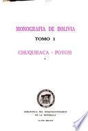 Monografía de Bolivia: Chuquisaca. Potosí