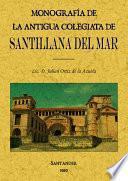 Monografía de la antigua Colegiata de Santillana del Mar