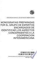 Monografías preparadas por el grupo de expertos encargados de identificar los aspectos concernientes a la cooperación interamericana