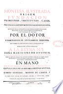 Montesta ilustrada, Origen, fundacion, principios, institutos, casos, progressos, ivrisdicion, derechos, privilegios,... Por el dotor Frey Hyppolyto de Samper examinador de entrambos derechos,... A la Reyna N. S. Dona Maria-Ana de Austria, governadora de dicha Sagrada Orden,... En mano de Frey Don Ivan Crespi, y Brizvela, cavallero de la mesma orden,...