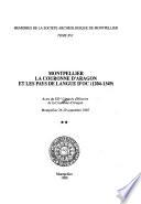 Montpellier, la Couronne D'Aragon Et Les Pays de Langue D'oc : Actes Du XIIe Congrès D'histoire de la Couronne D'Aragon, Montpellier, 26-29 Septembre 1985