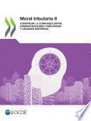 Moral tributaria II Construir la confianza entre administraciones tributarias y grandes empresas
