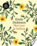 Mori Por La Belleza / 60 Poems by Emily Dickson