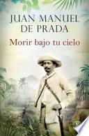Morir bajo tu cielo