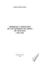 Moriscos y cristianos en los señoríos del Reino de Granada (1490-1568)