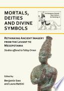 Mortals, Deities and Divine Symbols: Rethinking Ancient Images from the Levant to Mesopotamia