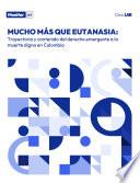 Mucho más que eutanasia. Trayectoria y contenido del derecho emergente a la muerte digna en Colombia.