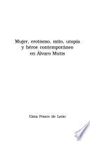 Mujer, erotismo, mito, utopía y héroe contemporáneo en Alvaro Mutis