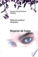 Mujeres de fuego (Selección poética I - Abrázame)