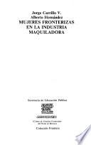 MUJERES FRONTERIZAS EN LA INDUSTRIA MAQUILADORA