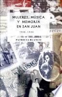 Mujeres, música y memoria en San Juan (1900-1930)