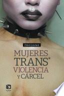 Mujeres trans*, violencia y cárcel