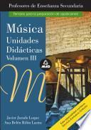 Música. Volumen Iii. Profesores de Educación Secundaria. Unidades Didacticas