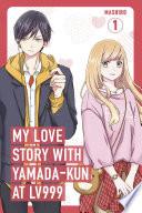 My Love Story with Yamada-kun at Lv999, Vol. 1