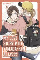 My Love Story with Yamada-kun at Lv999, Vol. 5