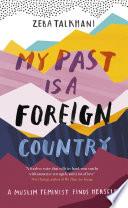 My Past Is a Foreign Country: A Muslim feminist finds herself