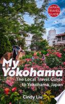 My Yokohama: The Local Travel Guide to Yokohama, Japan