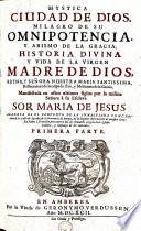 Mystica ciudad de Dios, milagro de su omnipotencia, y abismo de la gracia, historia divina y vida de la virgen madre de Dios