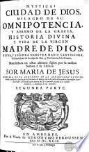 Mystica ciudad de Dios, milagro de su omnipotencia, y abismo de la gracia, historia divina y vida de la virgen madre de Dios