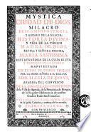 Mystica ciudad de Dios, milagro de su omnipotencia, y abismo de la gracia: historia divina, y vida de la Virgen Madre de Dios ... por la misma señora a su esclava sor Maria de Jesus ... Primera[- tercera] parte