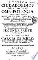 Mystica ciudad de Dios milagro de su omnipotencia, y abismo de la gracia. Historia divina y vida de la virgen madre de Dios reyna y senora nuestra Maria Santissima, retauradora de la culpa de Eva, y medianera de la gracia...